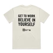 Get to work believe in yourself