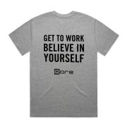 Get to work believe in yourself