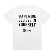 Get to work believe in yourself