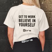 Get to work believe in yourself